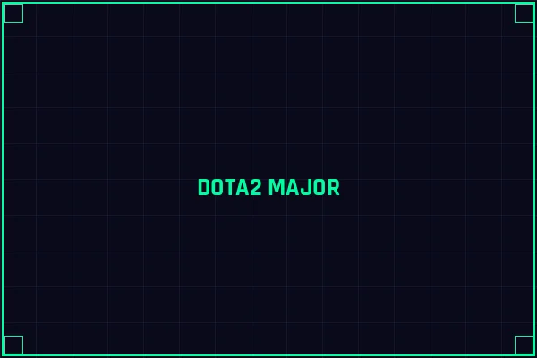 DOTA2 Major赛事分析 - 雷火电竞